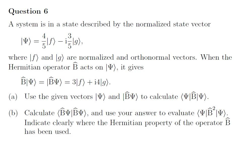 Question 6 A System Is In A State Described By The Normalized State Vector 4 3 4 F Iz G Where F And G Are No 1