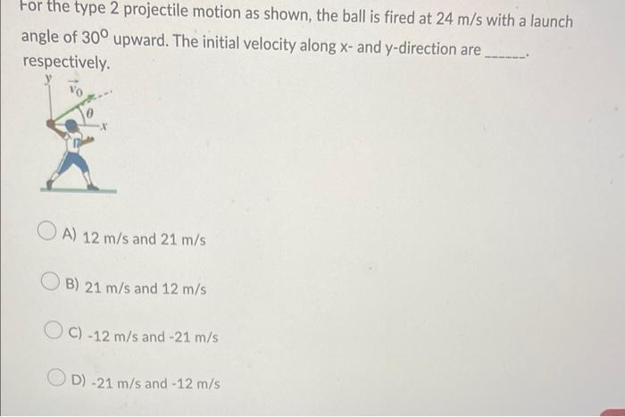 For The Type 2 Projectile Motion As Shown The Ball Is Fired At 24 M S With A Launch Angle Of 300 Upward The Initial Ve 1