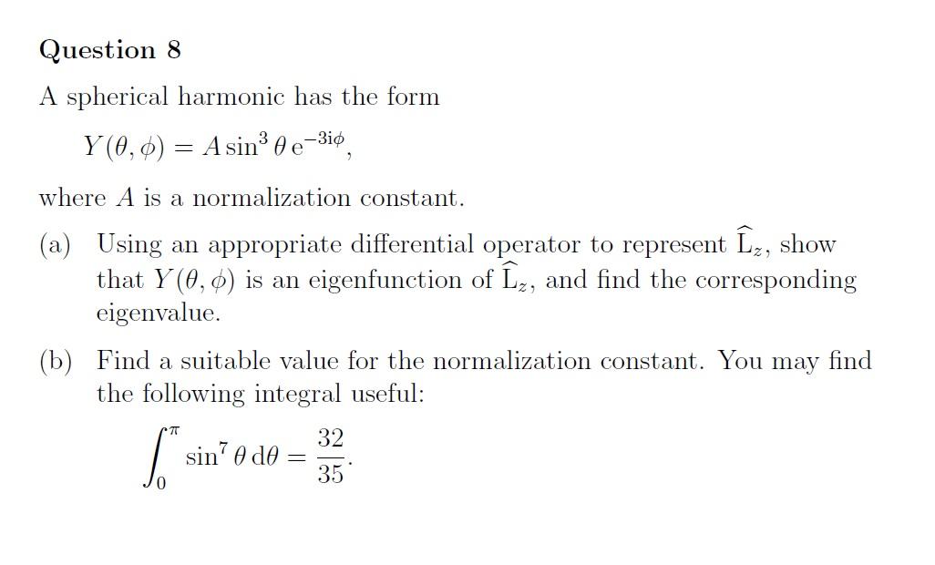 Question 8 A Spherical Harmonic Has The Form Y 0 0 Asin 0e 3i Where A Is A Normalization Constant A Using An Appro 1