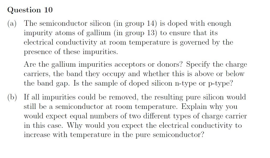 Question 10 A The Semiconductor Silicon In Group 14 Doped With Enough Impurity Atoms Of Gallium In Group 13 To Ens 1