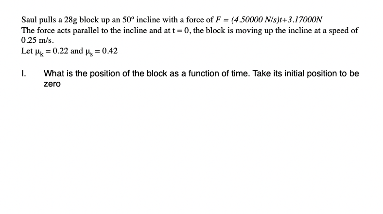 Saul Pulls A 28g Block Up An 50 Incline With A Force Of F 4 50000 N S T 3 17000n The Force Acts Parallel To The Incl 1