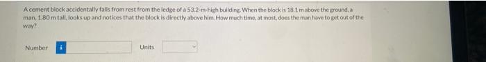 A Cement Block Accidentally Falls From Rest From The Ledge Of A 53 2 M High Building When The Block Is 18 1 M Above The 1