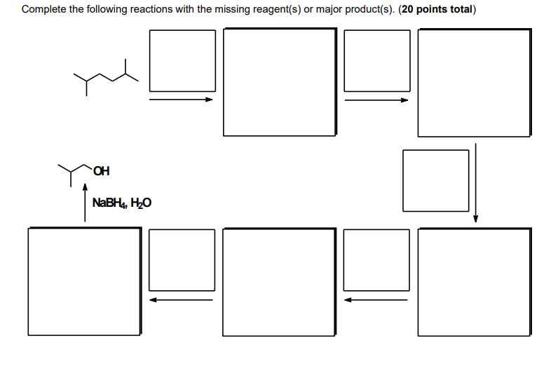 Complete The Following Reactions With The Missing Reagent S Or Major Product S 20 Points Total Oh Nabh4 H2o 1