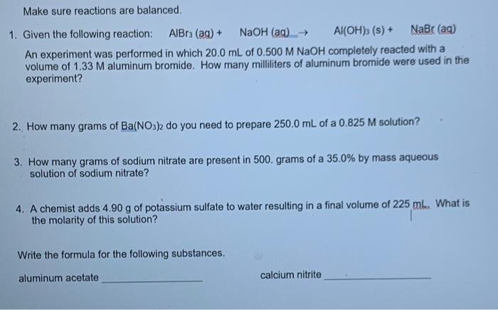 Make Sure Reactions Are Balanced 1 Given The Following Reaction Albra Aq Naoh Aq Al Oh 3 S Nabc Ag An E 1