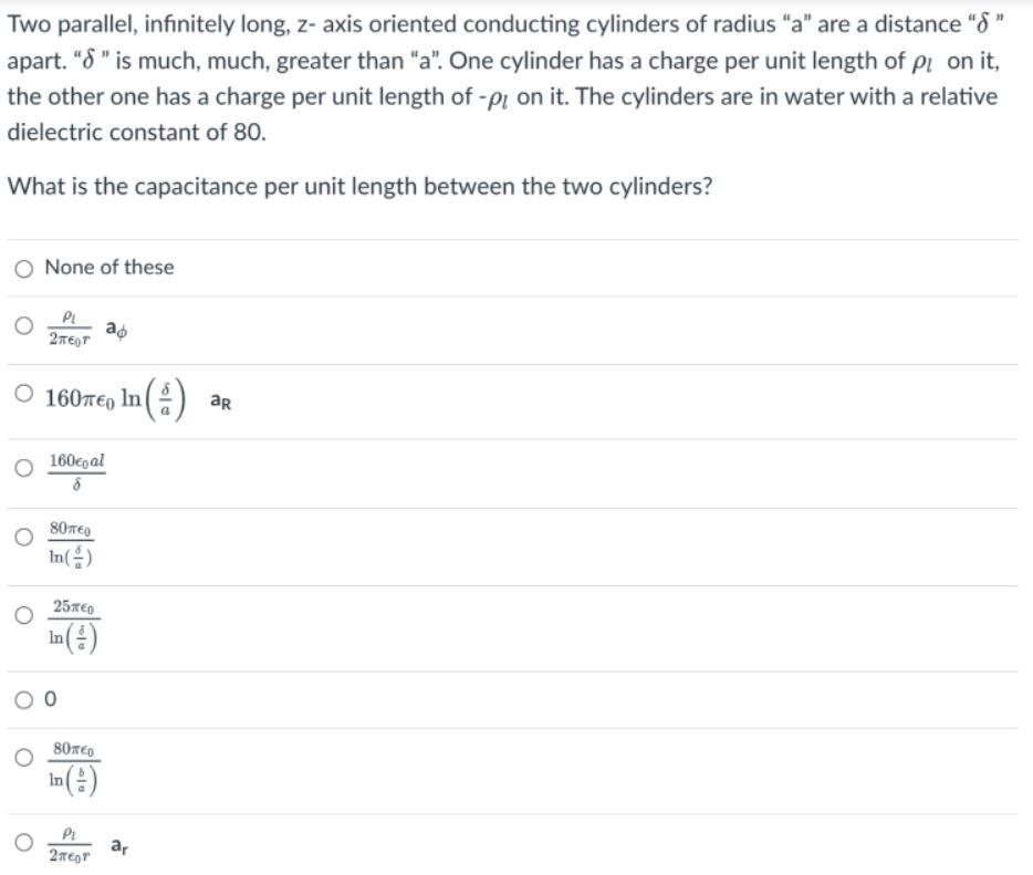 Two Parallel Infinitely Long Z Axis Oriented Conducting Cylinders Of Radius A Are A Distance 8 Apart 8 Is Much 1