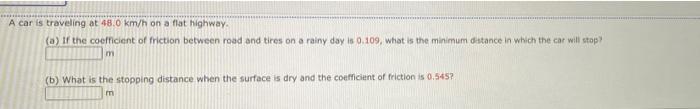 A Car Is Traveling At 48 0 Km H On A Flat Highway A If The Coefficient Of Friction Between Road And Tires On A Rainy 1