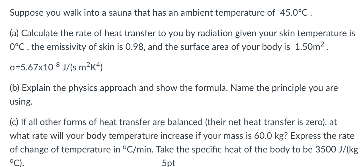 Suppose You Walk Into A Sauna That Has An Ambient Temperature Of 45 0 C A Calculate The Rate Of Heat Transfer To You 1