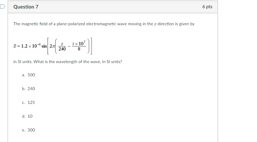 D Question 7 6 Pts The Magnetic Field Of A Plane Polarized Electromagnetic Wave Moving In The Z Direction Is Given By B 1