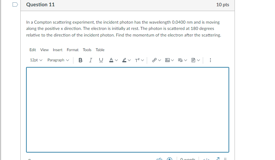 Question 11 10 Pts In A Compton Scattering Experiment The Incident Photon Has The Wavelength 0 0400 Nm And Is Moving Al 1