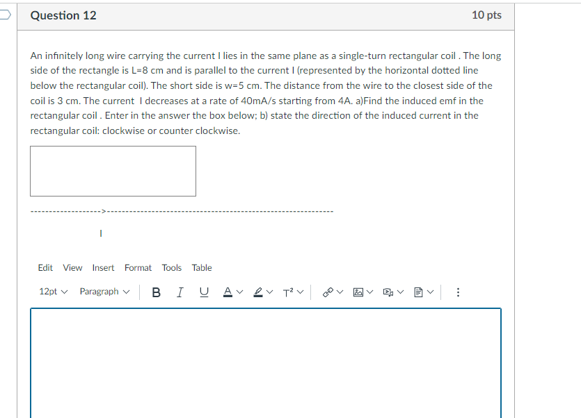 Question 12 10 Pts An Infinitely Long Wire Carrying The Current I Lies In The Same Plane As A Single Turn Rectangular Co 1