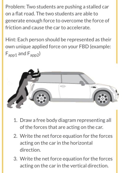 Problem Two Students Are Pushing A Stalled Car On A Flat Road The Two Students Are Able To Generate Enough Force To Ov 1