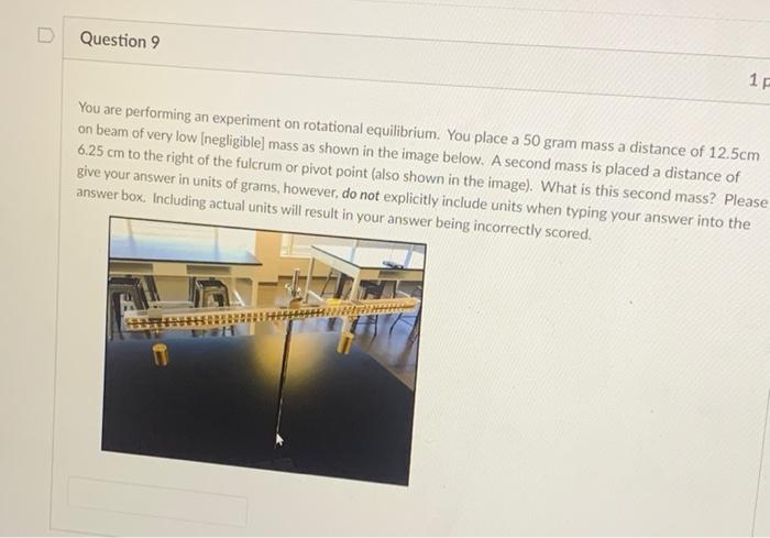 Question 9 1f You Are Performing An Experiment On Rotational Equilibrium You Place A 50 Gram Mass A Distance Of 12 5cm 1