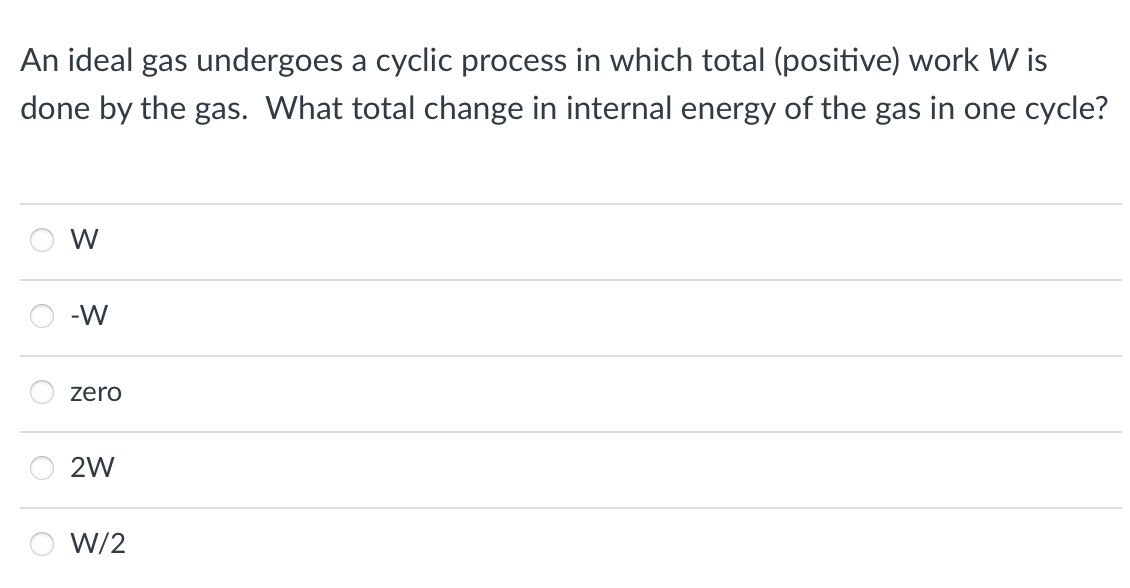 An Ideal Gas Undergoes A Cyclic Process In Which Total Positive Work W Is Done By The Gas What Total Change In Intern 1