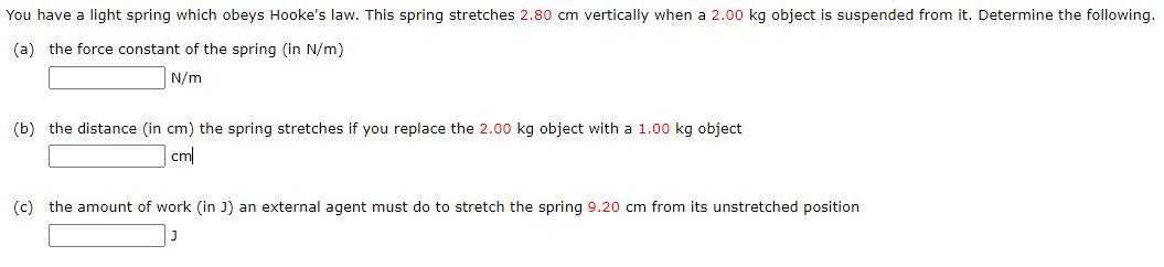 You Have A Light Spring Which Obeys Hooke S Law This Spring Stretches 2 80 Cm Vertically When A 2 00 Kg Object Is Suspe 1