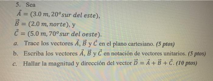 5 Sea A 3 0 M 20 Sur Del Este B 2 0 M Norte Y C 5 0 M 70 Sur Del Oeste A Trace Los Vectores A B Y 1