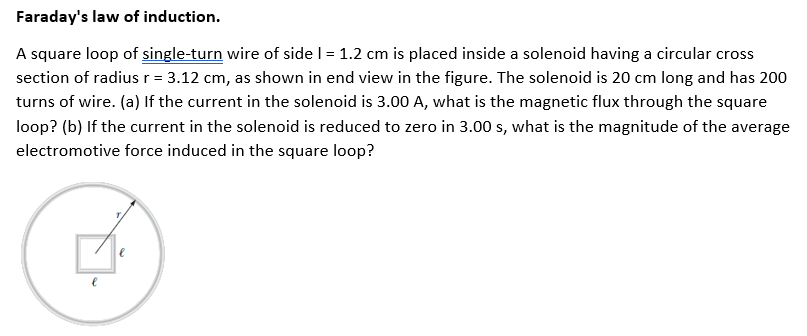 Faraday S Law Of Induction A Square Loop Of Single Turn Wire Of Side I 1 2 Cm Is Placed Inside A Solenoid Having A Ci 1