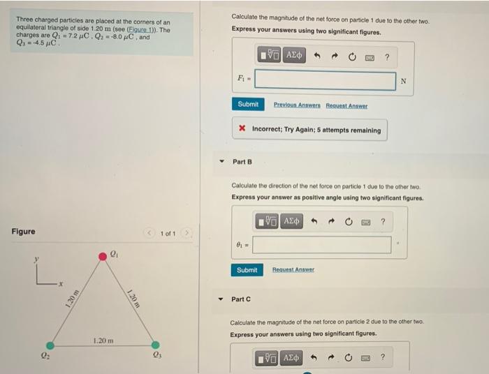 Three Charged Particles Are Placed At The Corners Of An Equilateral Triangle Of Side 1 20 M See Figure 1 The Charge 1