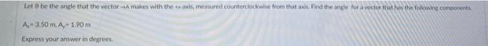 Let 0 Be The Angle That The Vector A Makes With The Axis Measured Counterclockwise From That Axis Find The Angle For A 1