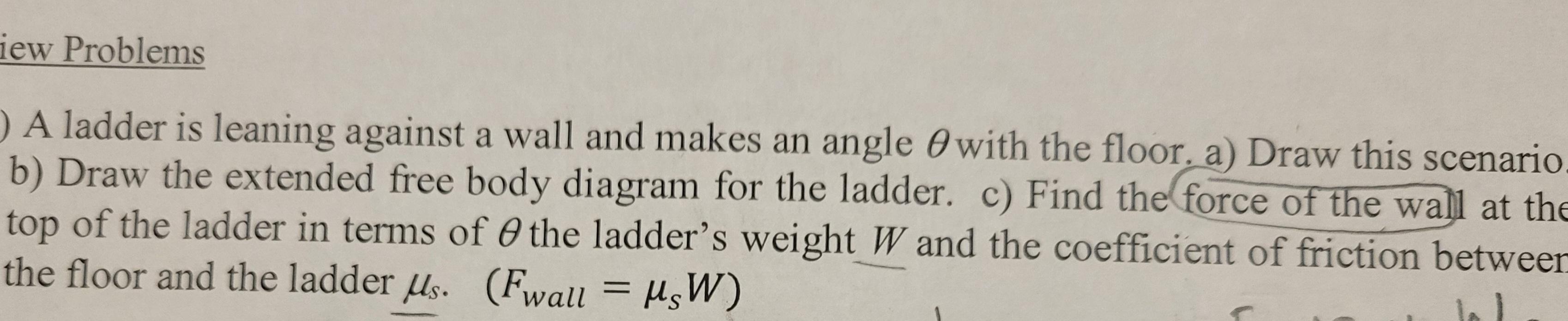 Iew Problems A Ladder Is Leaning Against A Wall And Makes An Angle With The Floor A Draw This Scenario B Draw The E 1
