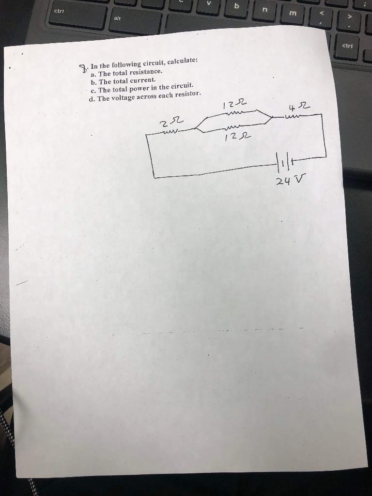 Ctri Alt 8 In The Following Circuit Calculate A The Total Resistance B The Total Current C The Total Power In Th 1