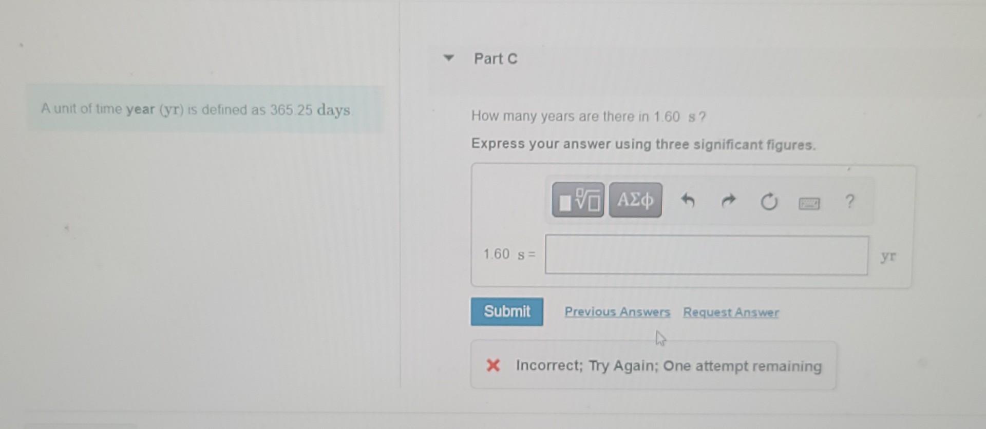 A Unit Of Time Year Yr Is Defined As 365 25 Days Part C How Many Years Are There In 1 60 S Express Your Answer Using 1
