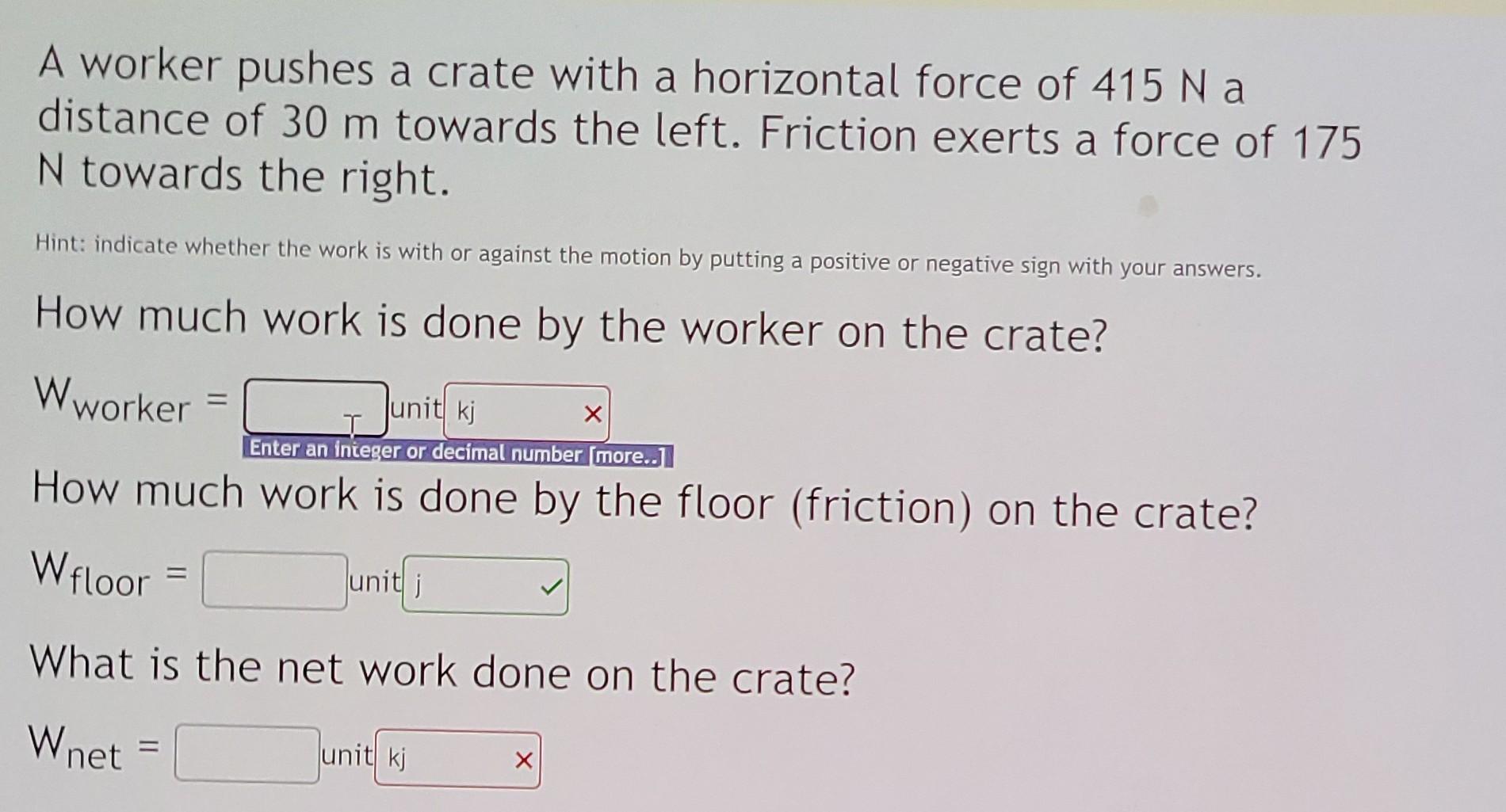 A Worker Pushes A Crate With A Horizontal Force Of 415 Na Distance Of 30 M Towards The Left Friction Exerts A Force Of 1