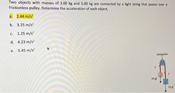 Two Objects With Masses Of 3 00 Kg And 5 00 Kg Are Connected By A Light String That Passes Over A Frictionless Pulley D 1