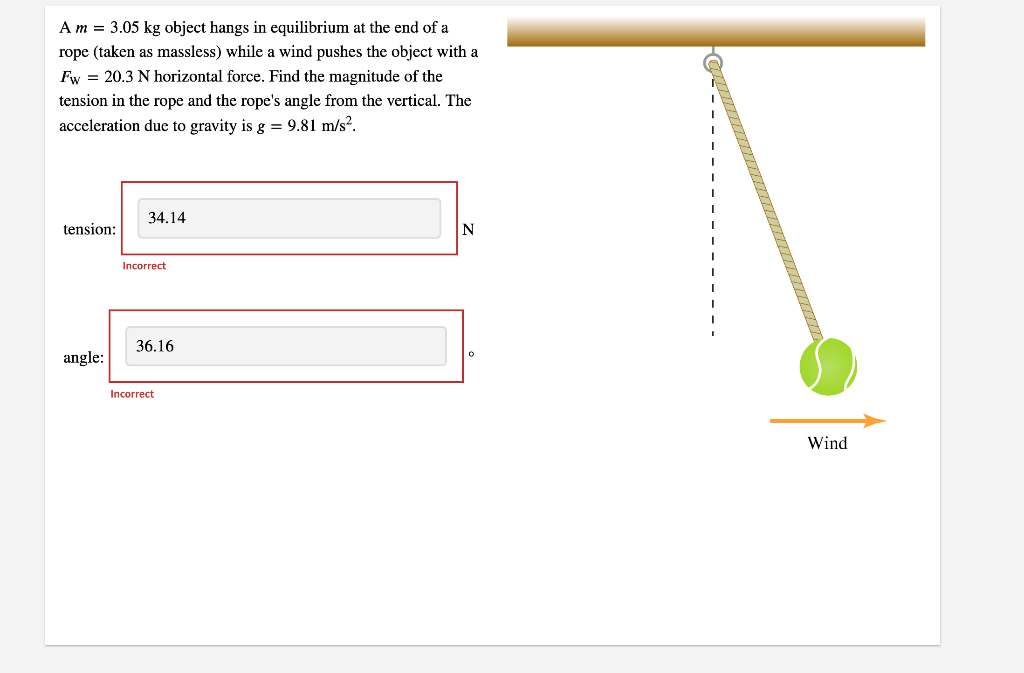 A M 3 05 Kg Object Hangs In Equilibrium At The End Of A Rope Taken As Massless While A Wind Pushes The Object With A 1