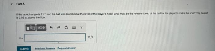 A 2 05 M Tall Basketball Player Takes A Shot When He Is 6 02 M From The Basket At The Three Point Line Part A If The 2