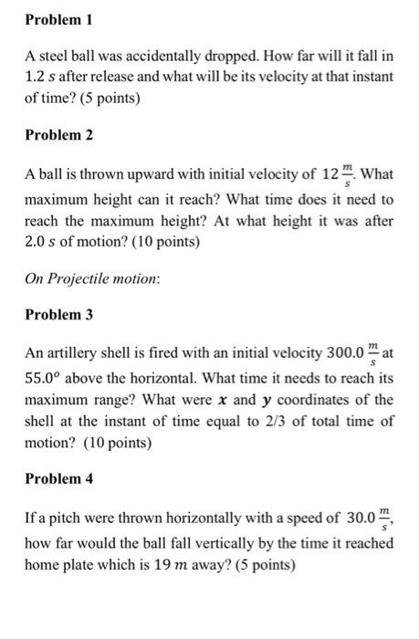Problem 1 A Steel Ball Was Accidentally Dropped How Far Will It Fall In 1 2 S After Release And What Will Be Its Veloci 1