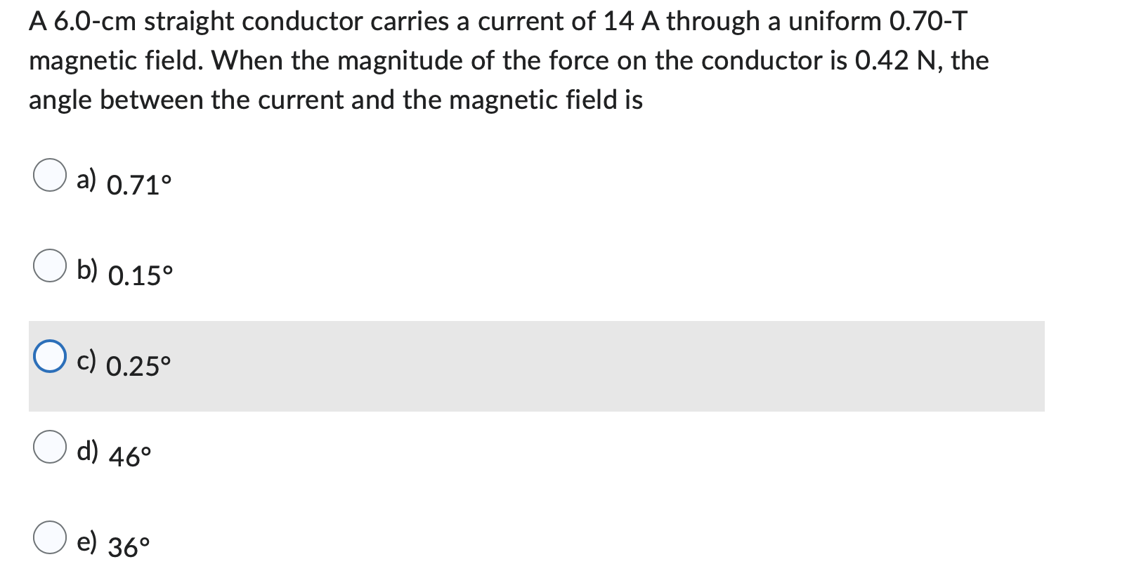 A 6 0 Cm Straight Conductor Carries A Current Of 14 A Through A Uniform 0 70 T Magnetic Field When The Magnitude Of The 1