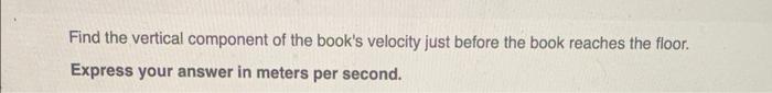 A Physics Book Slides Off A Horizontal Tabletop With A Speed Of 3 10 M S It Strikes The Floor In 0 350 S Ignore Air Res 2