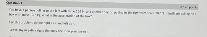 Question 1 0 20 Points You Have A Person Pulling To The Left With Force 154 N And Another Person Pulling To The Right W 1