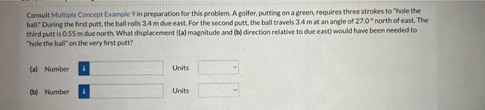 Consult Multiple Concept Example 9 In Preparation For This Problem A Golfer Putting On A Green Requires Three Strokes 1