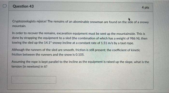 Question 43 4 Pts Cryptozoologists Rejoice The Remains Of An Abominable Snowman Are Found On The Side Of A Snowy Mounta 1