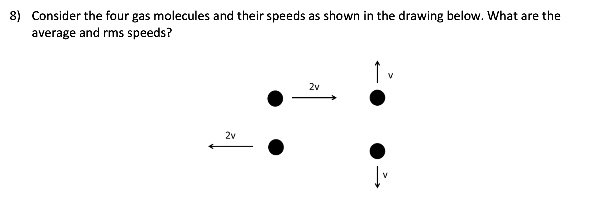 8 Consider The Four Gas Molecules And Their Speeds As Shown In The Drawing Below What Are The Average And Rms Speeds 1