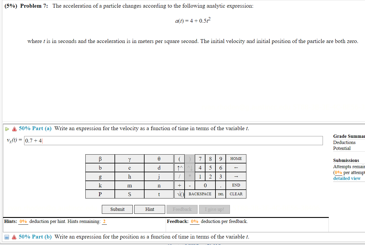 5 Problem 7 The Acceleration Of A Particle Changes According To The Following Analytic Expression A T 4 0 5t W 1