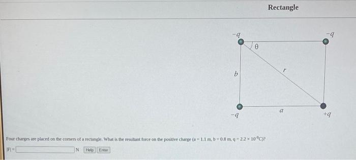 0 Rectangle A Four Charges Are Placed On The Comers Of A Rectangle What Is The Resultant Force On The Positive Charge 1