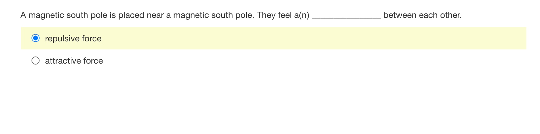 A Magnetic South Pole Is Placed Near A Magnetic South Pole They Feel A N Repulsive Force Attractive Force Between Each 1