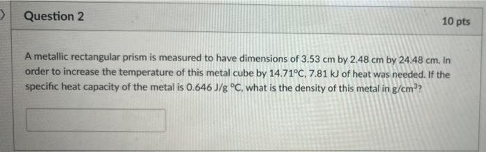 2 Question 2 10 Pts A Metallic Rectangular Prism Is Measured To Have Dimensions Of 3 53 Cm By 2 48 Cm By 24 48 Cm Order 1