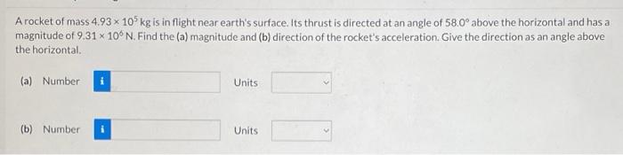 A Rocket Of Mass 4 93 X 105 Kg Is In Flight Near Earth S Surface Its Thrust Is Directed At An Angle Of 58 0 Above The 1