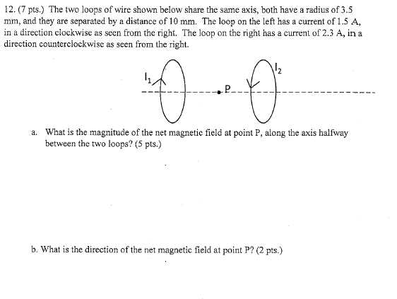 12 7 Pts The Two Loops Of Wire Shown Below Share The Same Axis Both Have A Radius Of 3 5 Mm And They Are Separated 1