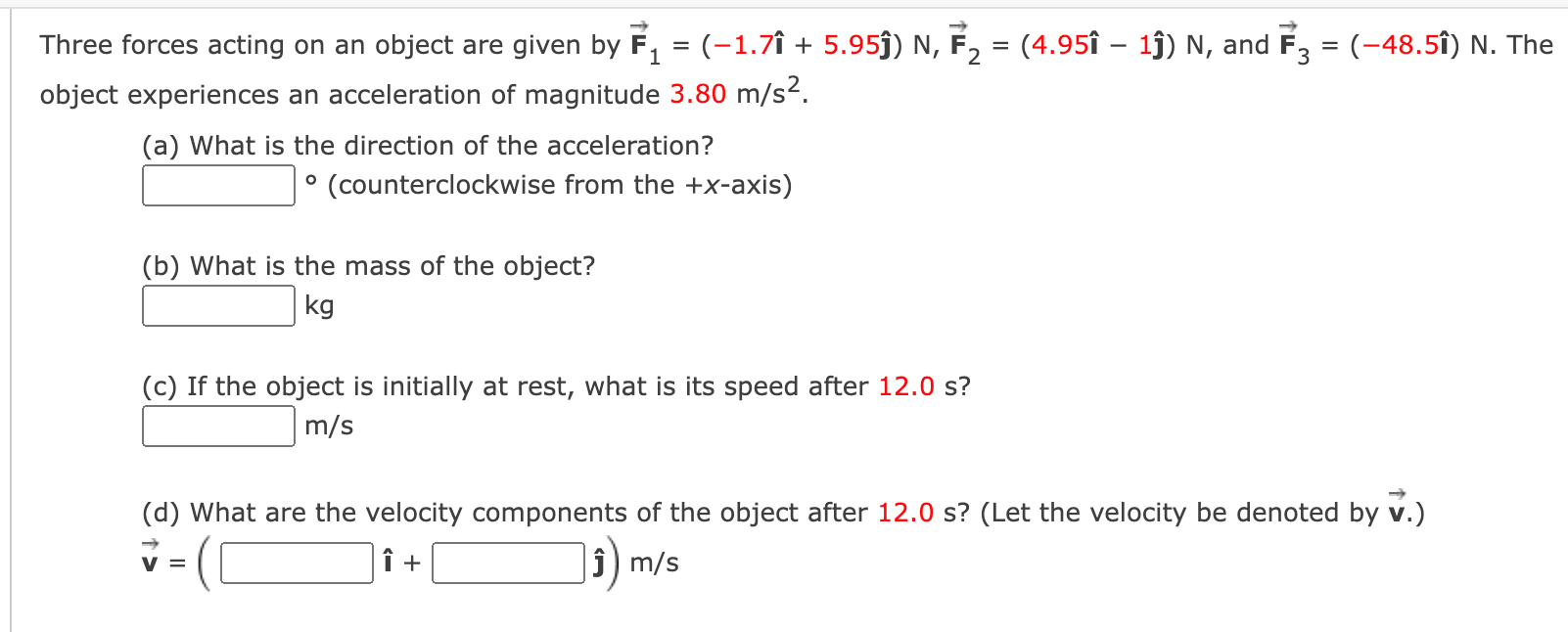 Three Forces Acting On An Object Are Given By F 1 7i 5 95j N F 4 95i 1j N And F3 48 51 N The Obje 1