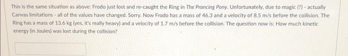 While In The Inn The Prancing Pony In Bree Frodo Loses His Grip On The Ring Frodo Runs To Catch It At A Velocity Of 10 2