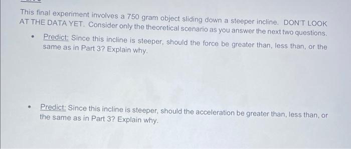 This Final Experiment Involves A 750 Gram Object Sliding Down A Steeper Incline Don T Look At The Data Yet Consider On 1