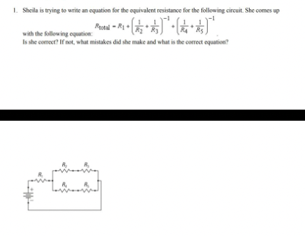 1 Sheila Is Trying To Write An Equation For The Equivalent Resistance For The Following Circuit She Comes Up Rtotal R 1