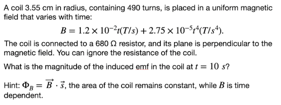 A Coil 3 55 Cm In Radius Containing 490 Turns Is Placed In A Uniform Magnetic Field That Varies With Time B 1 2 X 10 1
