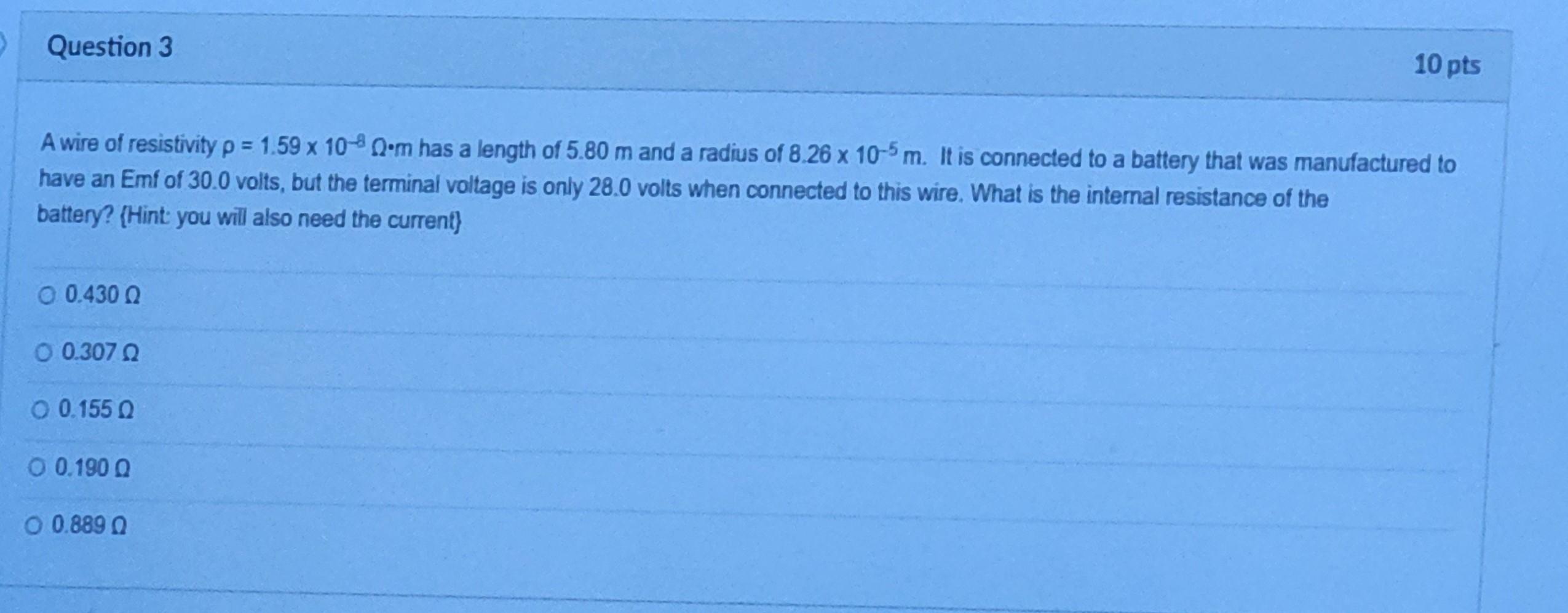 Question 3 10 Pts A Wire Of Resistivity P 1 59 X 10 Q M Has A Length Of 5 80 M And A Radius Of 8 26 X 10 5 M It Is Con 1