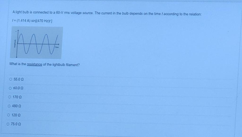 A Light Bulb Is Connected To A 60 V Rms Voltage Source The Current In The Bulb Depends On The Time T According To The R 1