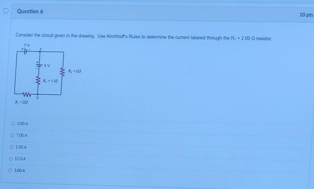 D Question 6 Consider The Circuit Given In The Drawing Use Kirchhoff S Rules To Determine The Current Labeled Through T 1